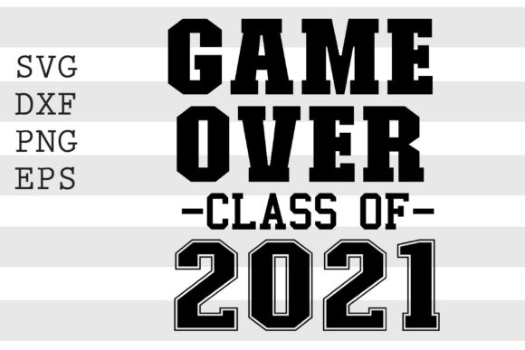 Game Over Class of 2021 SVG: A Craft-Friendly Graphic for Graduation Projects
