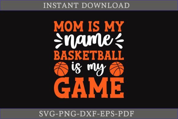 Mom Is My Name Basketball Is My Game SVG for Local Business Branding